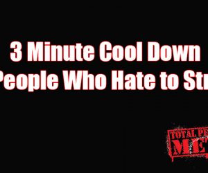 3 Minute Cool Down for People Who Hate to Stretch-with Video