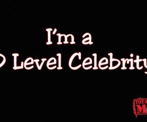 I’m a D Level Celebrity