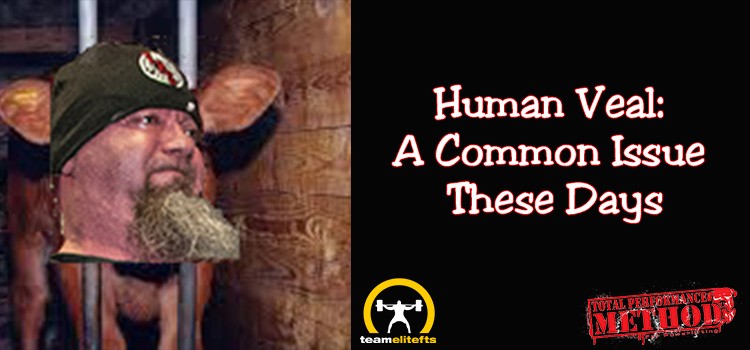 Human Veal- A Common Issue These Days
