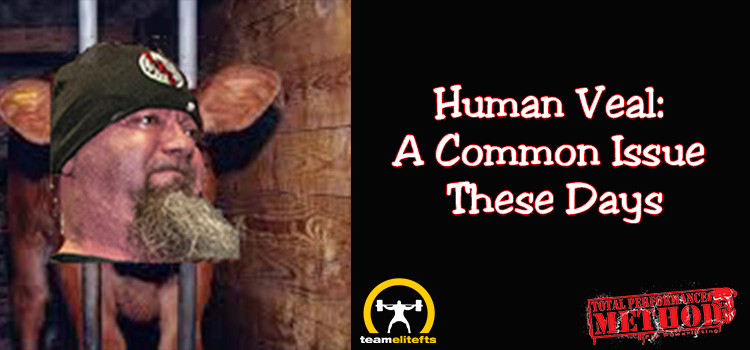 Human Veal: A Common Issue These Days