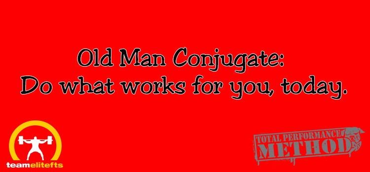 Old Man Conjugate, Do what works, CJ Murphy, powerlifting, coach