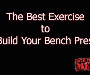 The Best Exercise to Build Your Bench Press