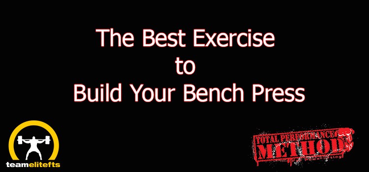 CJ Murphy, The Best Exercise to Build Your Bench Press, elitefts.com, bench press, tpsmethod.com