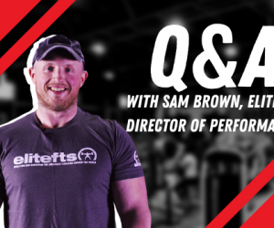 STRENGTH FEED EXCLUSIVE: WATCH: Q&A with elitefts Director of Performance Sam Brown