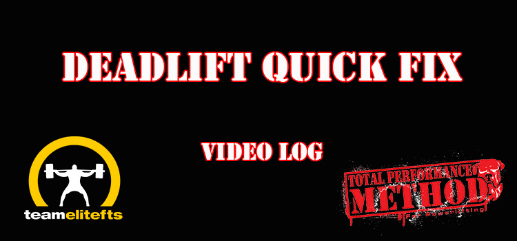 Deadlift Quick Fix-Video Log
