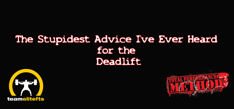 The Stupidest Advice I’ve Ever Heard for the Deadlift-Video Rant