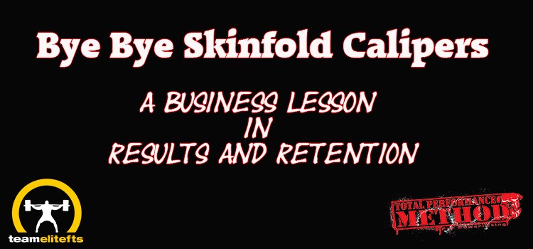 Bye Bye Skinfold Calipers-A Business Lesson in Results and Retention