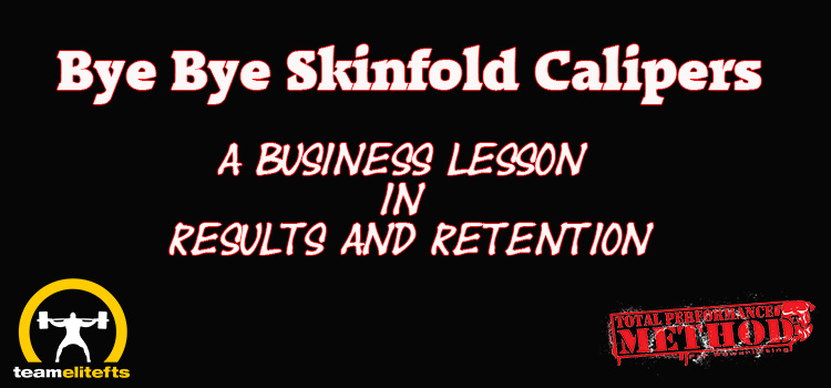 Bye Bye Skinfold Calipers-A Business Lesson in Results and Retention