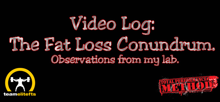 Video Log: The Fat Loss Conundrum. Observations from my lab.