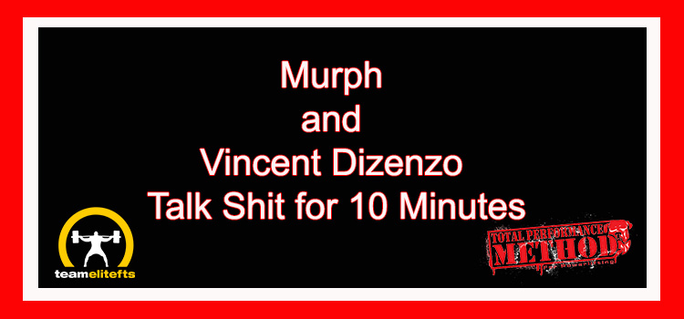 CJ Murphy, Vincent Dizenzo, Matt Rhodes, Jim Wendler, 531, Elitefts.com, powerlifting, talk shit;