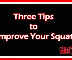 Three Tips to Improve Your Squat
