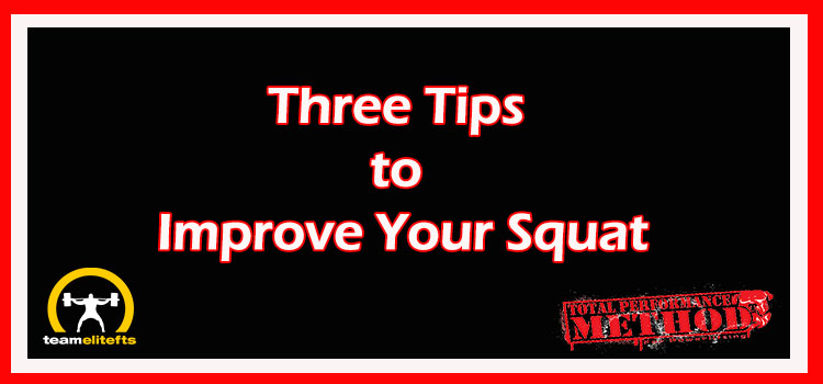 Three Tips to Improve Your Squat, squat, purpose, CJ Murphy, elitefts.com, tpsmethod.com, powerlifting