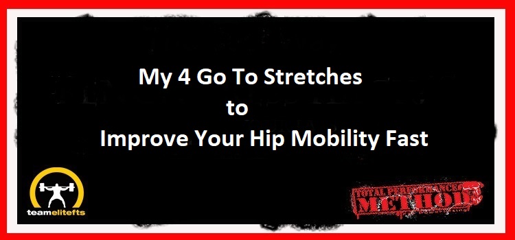 My 4 Go To Stretches to Improve Your Hip Mobility Fast + Videos