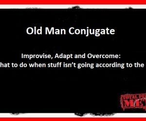 Old Man Conjugate: Improvise, Adapt and Overcome