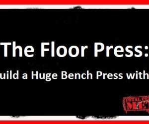 The Floor Press: Build a Huge Bench Press with It