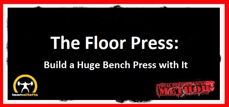 The Floor Press: Build a Huge Bench Press with It