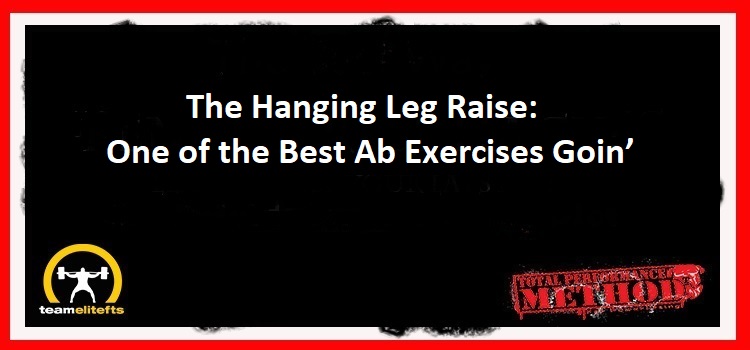 The Hanging Leg Raise: One of the Best Ab Exercises Goin’