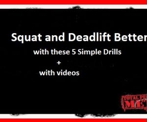 Squat and Deadlift Better with these 5 Simple Drills-with videos.