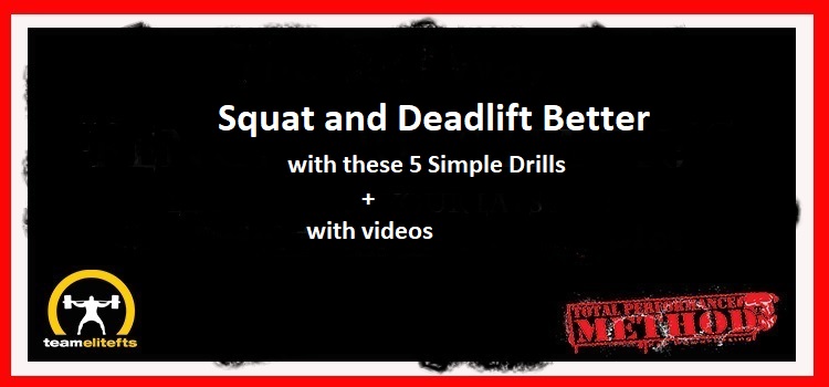 Squat and Deadlift Better with these 5 Simple Drills-with videos.