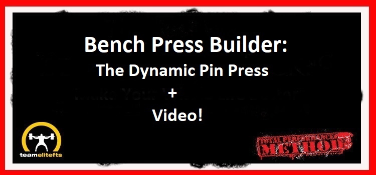 Bench Press Builder: The Dynamic Pin Press with video!