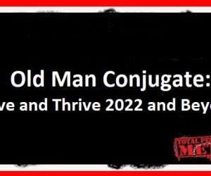 Old Man Conjugate: Survive and Thrive 2022 and Beyond