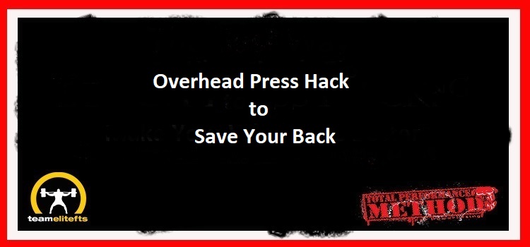Overhead Press Hack to Save Your Back, CJ Murphy, press, military press, bodybuilding, back pain