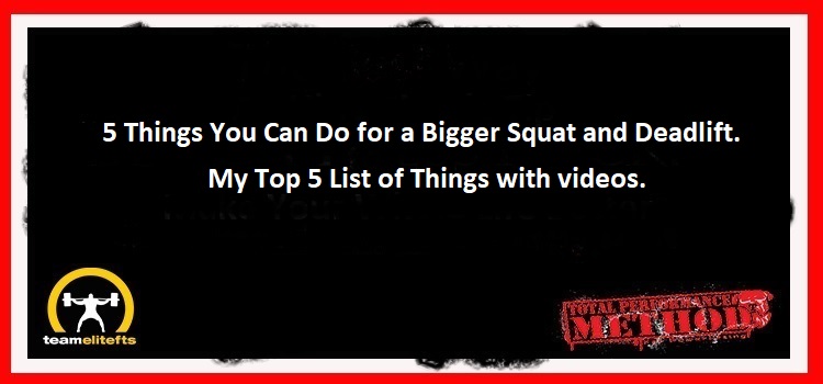 5 Things You Can Do for a Bigger Squat and Deadlift.