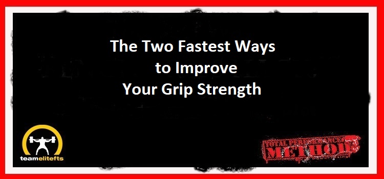 The Two Fastest Ways to Improve Your Grip Strength