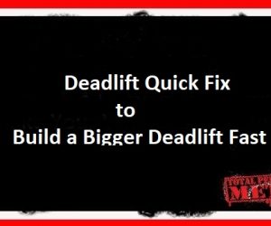 Deadlift Quick Fix to Build a Bigger Deadlift Fast
