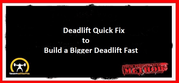 Deadlift Quick Fix to Build a Bigger Deadlift Fast