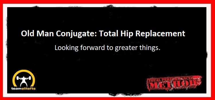 Old Man Conjugate: Total Hip Replacement