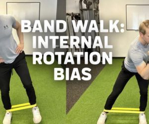 How to Improve Hip Internal Rotation Deficits with Band Walks