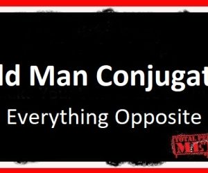 Old Man Conjugate: Everything Opposite