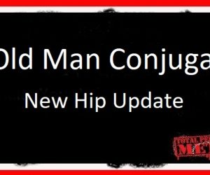 Old Man Conjugate: New Hip Update