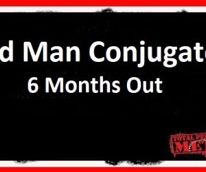 Old Man Conjugate: 6 Months Out
