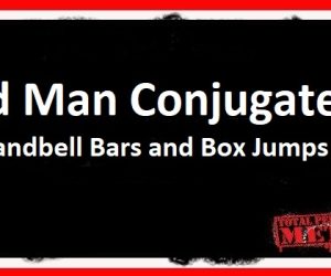 Old Man Conjugate: Bandbell Bars and Box Jumps