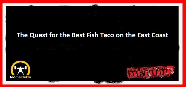 The Quest for the Best Fish Taco on the East Coast