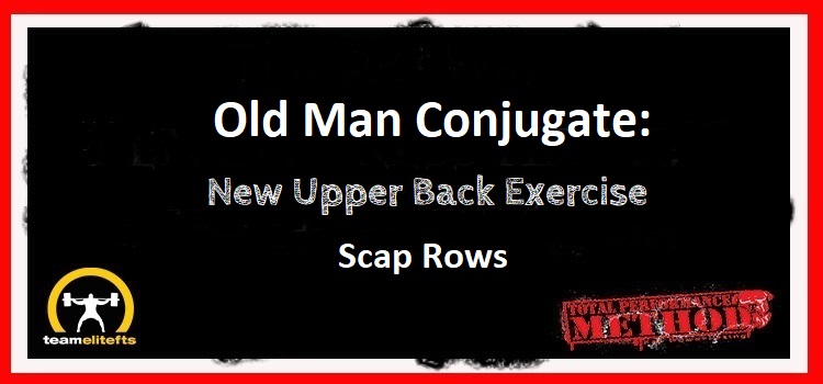 C.J. Murphy,; Old Man Conjugate, New Upper Back Exercise; scap rows, lats, teres, ;