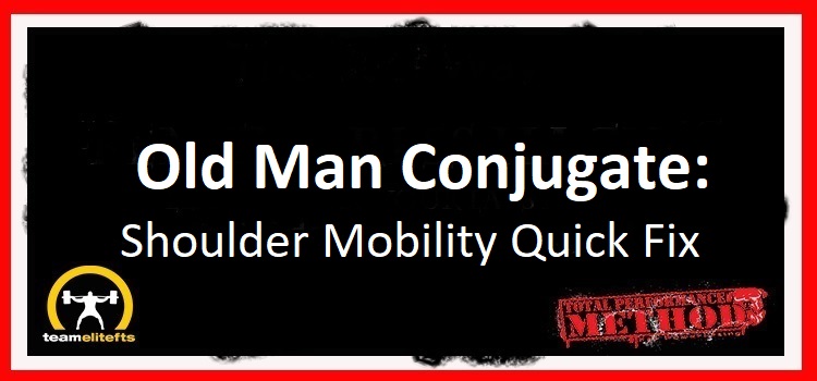 Old Man Conjugate, Shoulder Mobility, Quick Fix CJ Murphy;