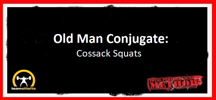 Old Man Conjugate: Cossack Squats