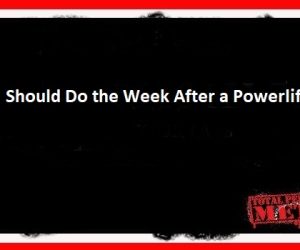 What You  Should Do the Week After a Powerlifting Meet